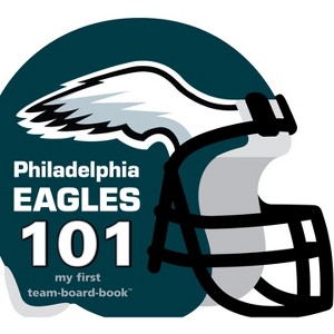 Philadelphia Eagles 101 - by  Brad M Epstein (Board Book) - 1 of 1