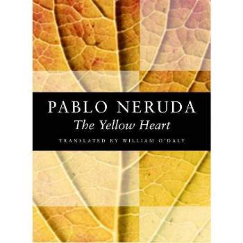 The Yellow Heart - (Kagean Book) 2nd Edition by  Pablo Neruda (Paperback)