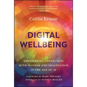 Digital Wellbeing - by  Caitlin Krause (Hardcover) - 1 of 1