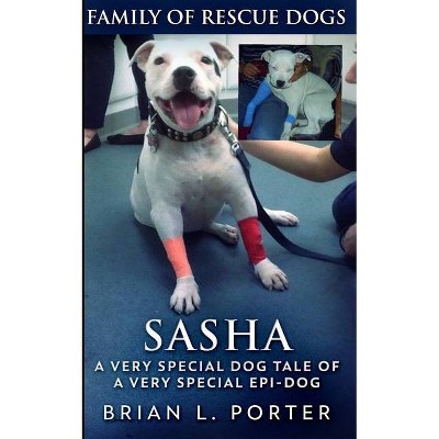 Sasha (Family of Rescue Dogs Book 1) - by  Brian L Porter (Paperback)