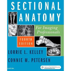 Sectional Anatomy for Imaging Professionals - 4th Edition by  Lorrie L Kelley & Connie Petersen (Paperback) - 1 of 1