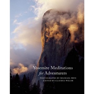 Yosemite Meditations for Adventurers - by  Claudia Welsh (Hardcover) - 1 of 1