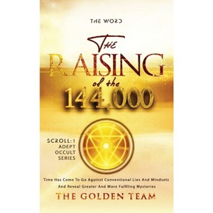 The Raising of the 144000 - (Adept Occult) Large Print by  Leon Moss & K Naya Baa Ankh Em Re A'Lyun Eil & Cyrlene B (Hardcover) - 1 of 1
