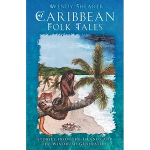 Caribbean Folk Tales - by  Wendy Shearer (Hardcover) - 1 of 1