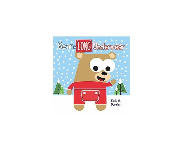 Bear in Long Underwear ( Bear in Underwear) (Hardcover) by Todd H. Doodler
