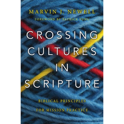 Crossing Cultures in Scripture - by  Marvin J Newell (Paperback)