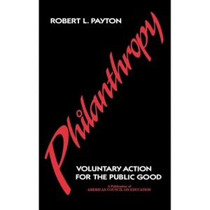 Philanthropy - (American Council on Education/MacMillan Series on Higher Edu) by  Robert L Payton (Hardcover) - 1 of 1