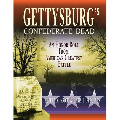 Gettysburg's Confederate Dead - by  Robert K Krick & Chris L Ferguson (Paperback)