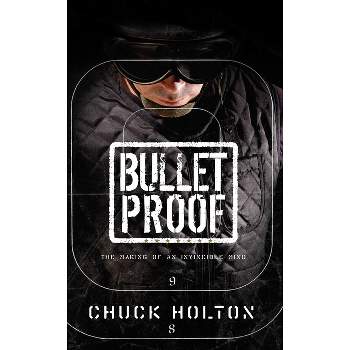 Bulletproof - by  Chuck Holton (Paperback)