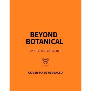 Beyond Botanical - by  Daniel The Gardener (Paperback) - 1 of 1