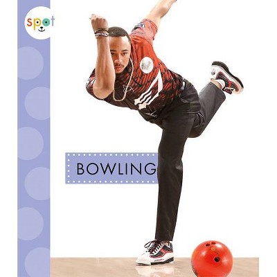 Bowling - (Spot Sports) by  Mari C Schuh (Paperback)