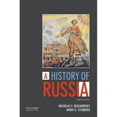 A History of Russia - 9th Edition by  Nicholas V Riasanovsky & Mark D Steinberg (Paperback)