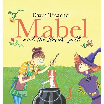 Mabel and the Flower Spell - by Dawn Treacher