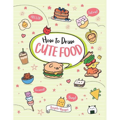 How to Draw Cute Food, 3 - by  Angela Nguyen (Paperback)