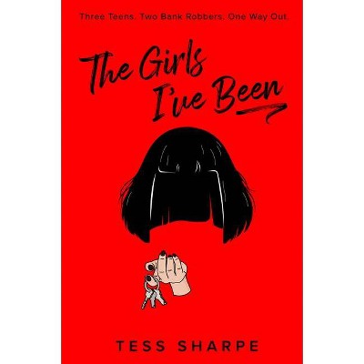 The Girls I've Been - by  Tess Sharpe (Hardcover)