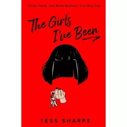 The Girls I've Been - by  Tess Sharpe (Hardcover)