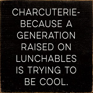 Slickblue Charcuterie Quote Wood Sign – Raised on Lunchables – 7x7 Funny Rustic Kitchen Décor, Multiple Color Options - 1 of 3