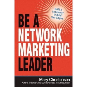 Be a Network Marketing Leader - by  Mary Christensen (Paperback) - 1 of 1