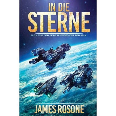 In die Sterne - (Aufstieg Der Republik) by  James Rosone (Paperback)