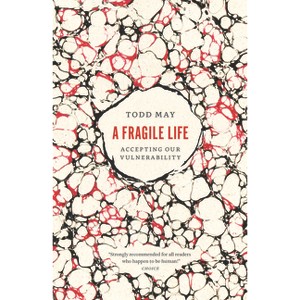 A Fragile Life - by  Todd May (Paperback) - 1 of 1