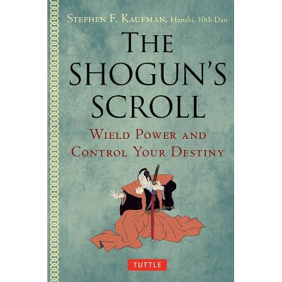 The Shogun's Scroll - by  Stephen F Kaufman (Hardcover)