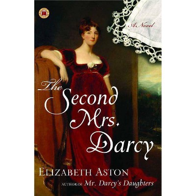 The Second Mrs. Darcy - by  Elizabeth Aston (Paperback)