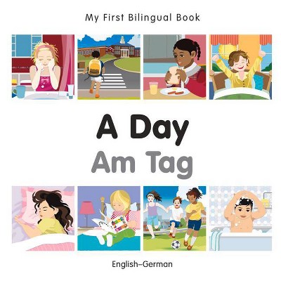 My First Bilingual Book-A Day (English-German) - by  Milet Publishing (Board Book)