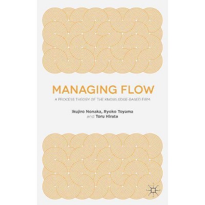 Managing Flow - 2nd Edition by  I Nonaka & R Toyama & T Hirata (Paperback)