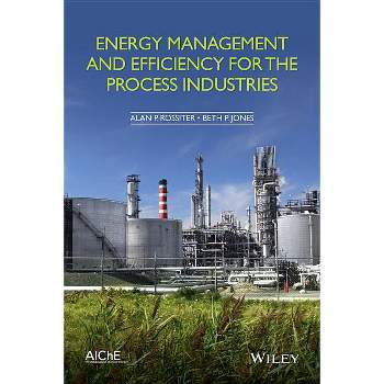 Energy Management and Efficiency for the Process Industries - by  Alan P Rossiter & Beth P Jones (Hardcover)