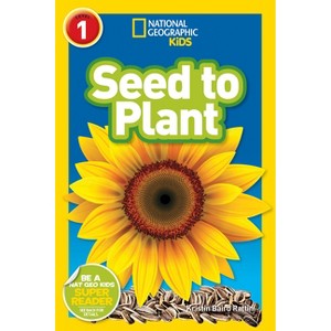 Seed to Plant (National Geographic Kids Readers, Level 1) - by  Kristin Baird Rattini (Paperback) - 1 of 1