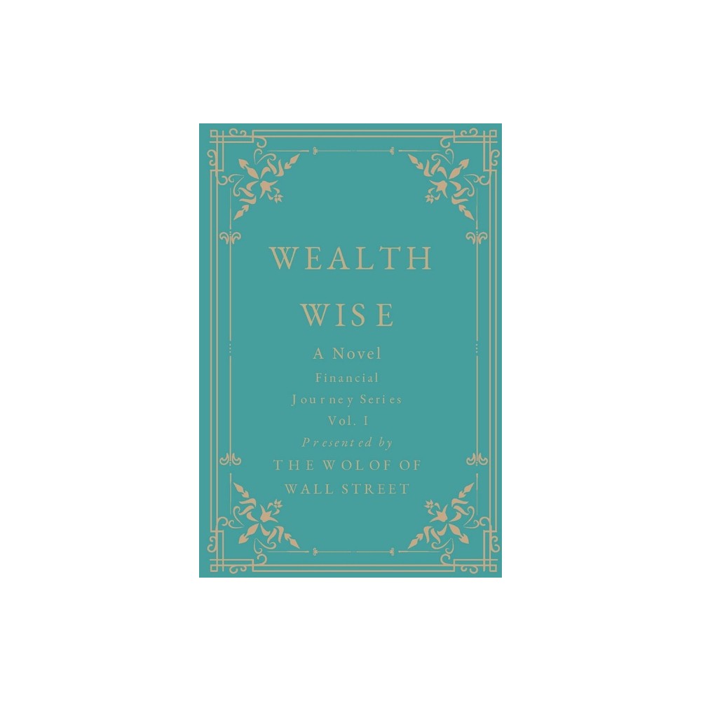 Wealth Wise, A Novel - by Mosi Peyton & Ndeye Diop (Paperback)