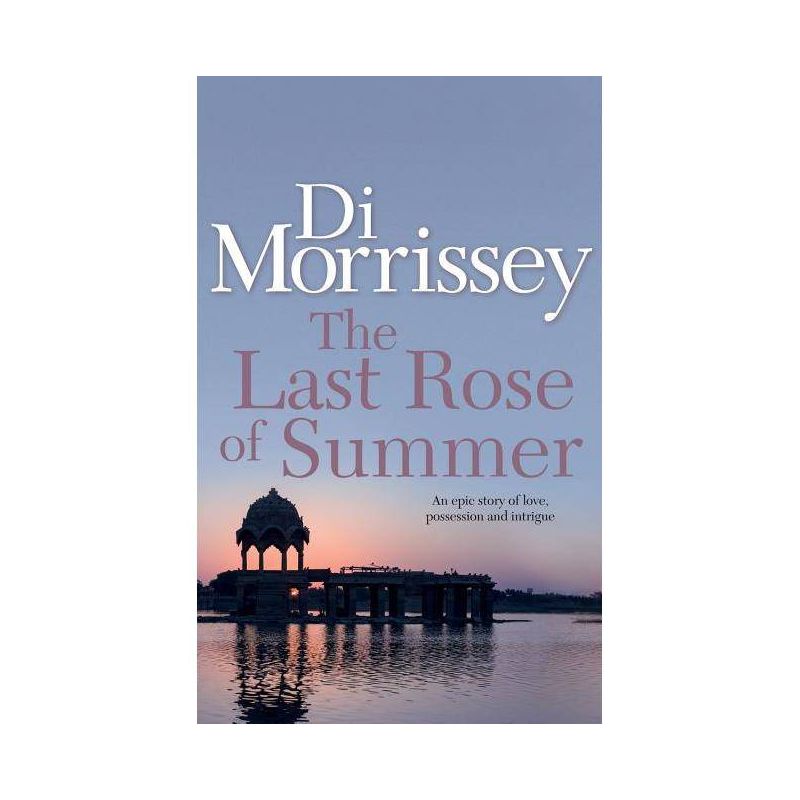 The Last Rose of Summer - by  Di Morrissey (Paperback), 1 of 2