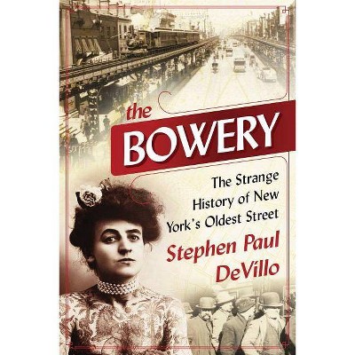  The Bowery - by  Stephen Paul Devillo (Hardcover) 