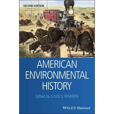 American Environmental History - (Wiley Blackwell Readers in American Social and Cultural Hist) 2nd Edition by  Louis S Warren (Paperback)