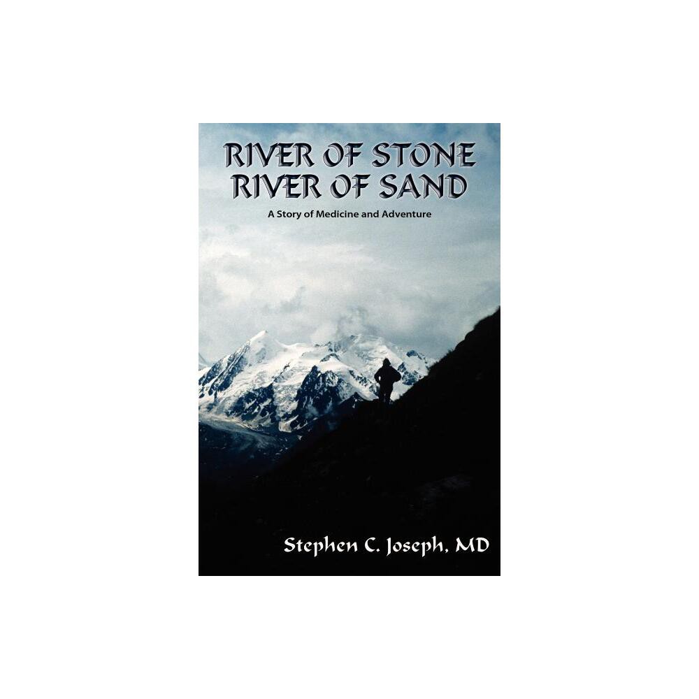 River of Stone, River of Sand - by Stephen C Joseph (Paperback)