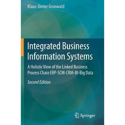 Integrated Business Information Systems - 2nd Edition by  Klaus-Dieter Gronwald (Paperback)