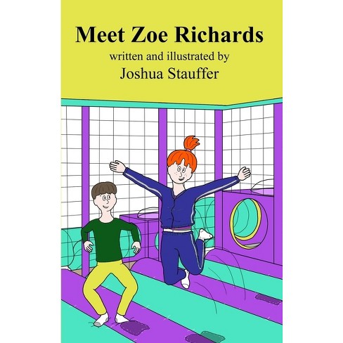 Meet Zoe Richards - By Joshua Andrew Stauffer (paperback) : Target