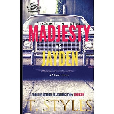 Madjesty vs. Jayden (The Cartel Publications Presents) - (Raunchy) by  T Styles (Paperback)