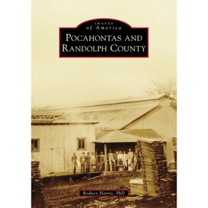 Pocahontas and Randolph County - (Images of America) by  Rodney Harris (Paperback) - 1 of 1
