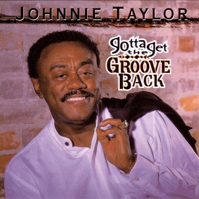 Johnnie Taylor - Gotta Get the Groove Back (CD)