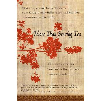 More Than Serving Tea - by  Kathy Khang & Christie Heller De Leon & Asifa Dean (Paperback)