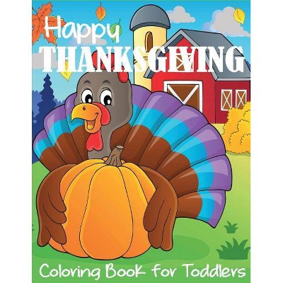 Happy Thanksgiving Coloring Book for Toddlers - by  Blue Wave Press (Paperback)