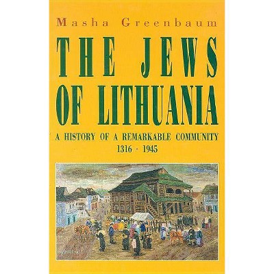 The Jews of Lithuania - by  Masha Greenbaum (Paperback)