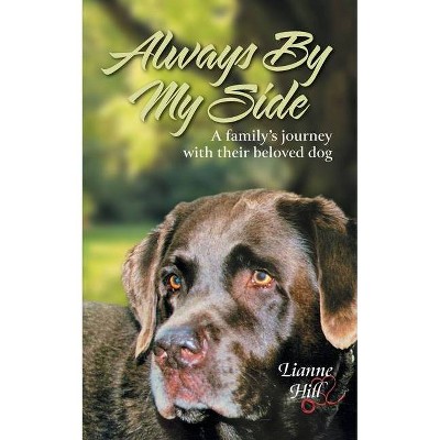 Always by My Side - by  Lianne Hill (Paperback)