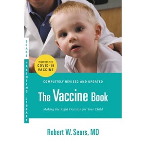 The Vaccine Book - (Sears Parenting Library) 2nd Edition by  Robert W Sears (Paperback) - 1 of 1