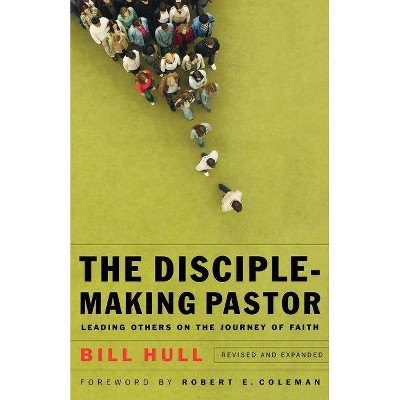 Disciple-Making Pastor - by  Bill Hull (Paperback)