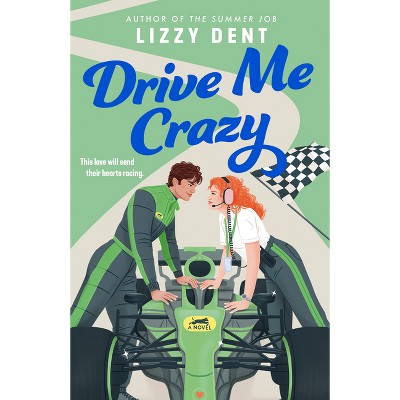 Drive Me Crazy - by  Lizzy Dent (Paperback)