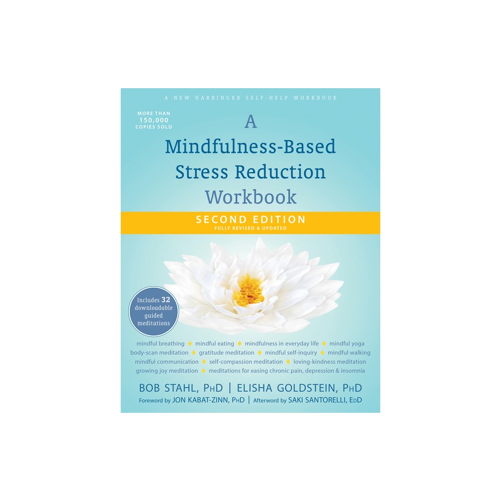 A Mindfulness-Based Stress Reduction Workbook - 2nd Edition by Bob Stahl & Elisha Goldstein (Paperback)