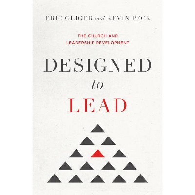 Designed to Lead - by  Eric Geiger & Kevin Peck (Hardcover)