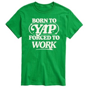 Men's - Instant Message - Funny Born To Yap Forced To Work Short Sleeve Graphic T-Shirt - 1 of 4